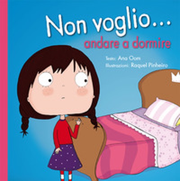 Non voglio... andare a dormire - Librerie.coop Non voglio... andare a dormire - Librerie.coop