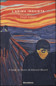 L'anima inquieta. Il male di vivere di Edvard Munch - Librerie.coop
