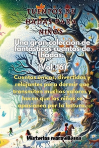 Fábulas para niños. Una gran colección de fabulosos cuentos - Vol. 16 - Librerie.coop
