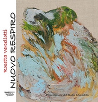 Rosetta Vercellotti. Nuovo respiro - Librerie.coop