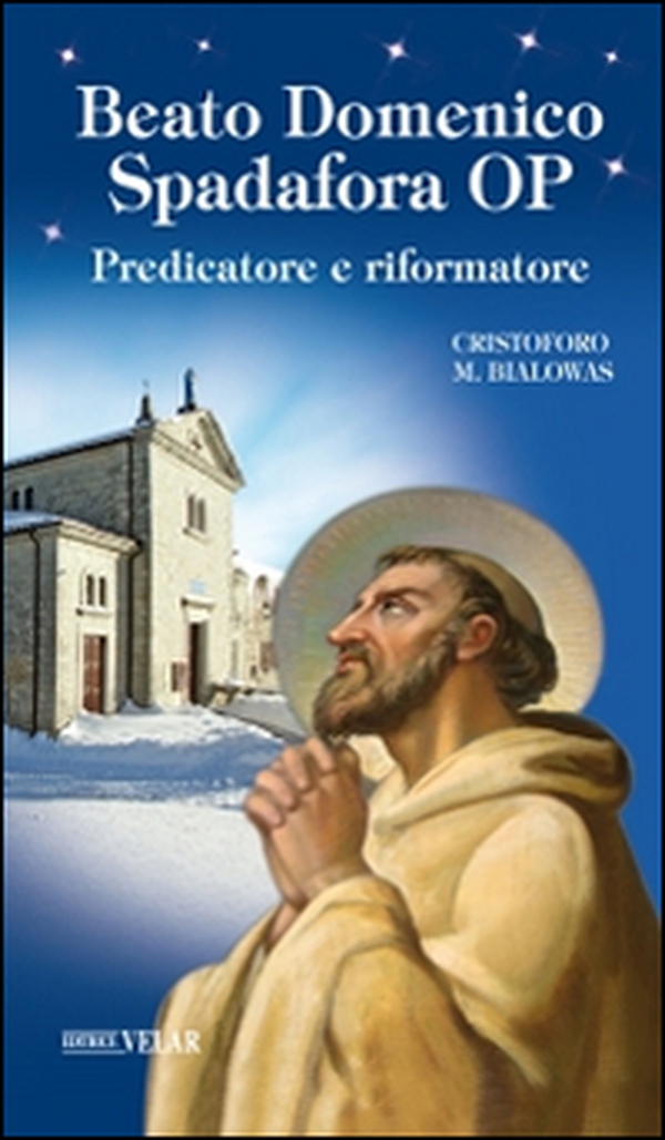 Beato Domenico Spadafora OP. Predicatore e riformatore - Librerie.coop Beato Domenico Spadafora OP. Predicatore e riformatore - Librerie.coop
