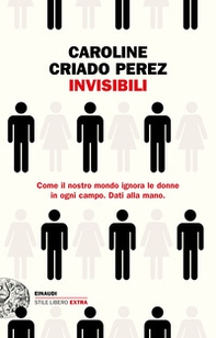 Invisibili. Come il nostro mondo ignora le donne in ogni campo. Dati alla mano. - Librerie.coop