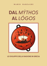 Dal mýthos al lógos. Lo sviluppo della ragione in Grecia - Librerie.coop