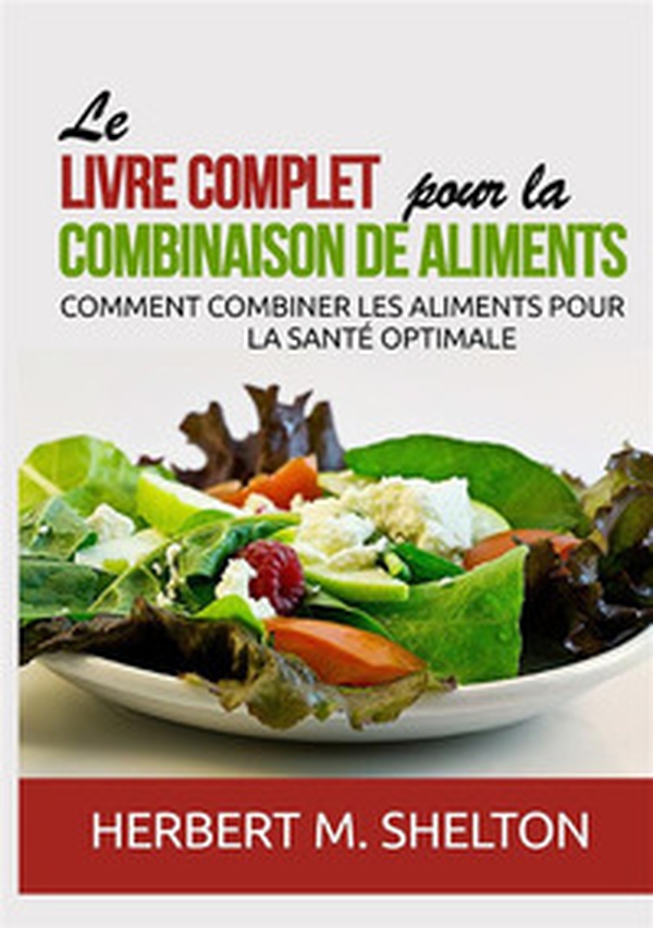 Le livre complet pour la combinaison de aliments. Comment combiner les aliments pour la santé optimale - Librerie.coop Le livre complet pour la combinaison de aliments. Comment combiner les aliments pour la santé optimale - Librerie.coop