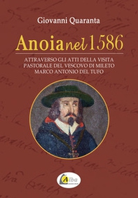 Anoia nel 1586. attraverso gli atti della visita pastorale del vescovo di Mileto Marco Antonio Del Tufo - Librerie.coop Anoia nel 1586. attraverso gli atti della visita pastorale del vescovo di Mileto Marco Antonio Del Tufo - Librerie.coop