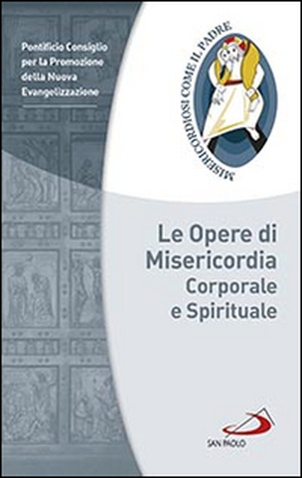 Le opere di misericordia corporale e spirituale - Librerie.coop