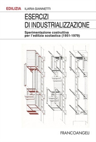 Esercizi di industrializzazione. Sperimentazione costruttiva per l'edilizia scolastica (1951-1979) - Librerie.coop