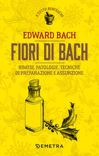 Fiori di Bach. Rimedi, patologie, tecniche di preparazione e assunzione - Librerie.coop Fiori di Bach. Rimedi, patologie, tecniche di preparazione e assunzione - Librerie.coop