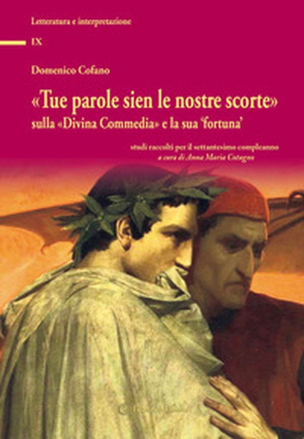 «Tue parole sien le nostre scorte» sulla «Divina Commedia» e la sua «fortuna». Studi raccolti per il settantesimo compleanno - Librerie.coop «Tue parole sien le nostre scorte» sulla «Divina Commedia» e la sua «fortuna». Studi raccolti per il settantesimo compleanno - Librerie.coop