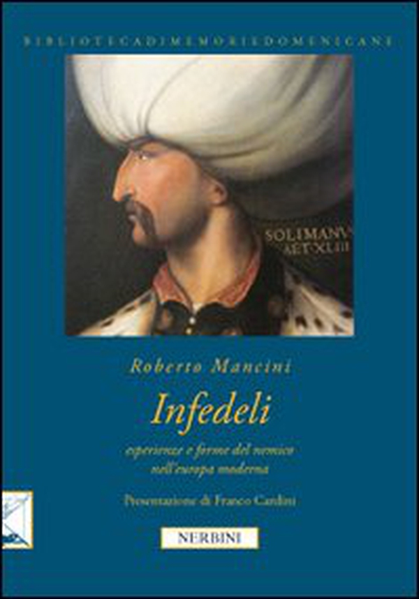 Infedeli. Esperienze e forme del nemico nell'Europa moderna - Librerie.coop Infedeli. Esperienze e forme del nemico nell'Europa moderna - Librerie.coop