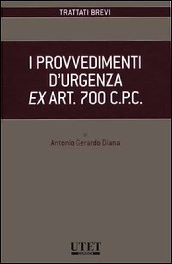 I provvedimenti d'urgenza ex art. 700 C.P.C. - Librerie.coop I provvedimenti d'urgenza ex art. 700 C.P.C. - Librerie.coop