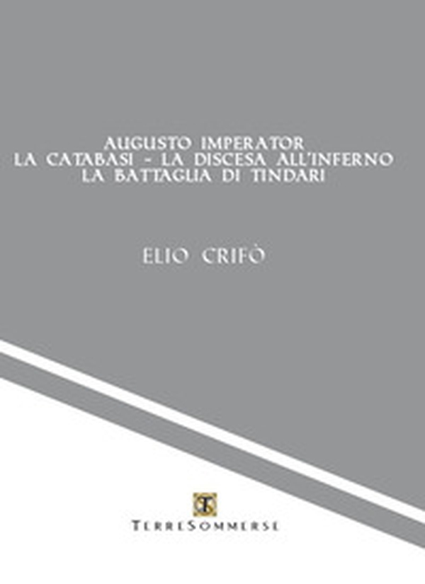 Augusto imperator-La catabasi-La discesa all'inferno-La battaglia di Tindari - Librerie.coop Augusto imperator-La catabasi-La discesa all'inferno-La battaglia di Tindari - Librerie.coop