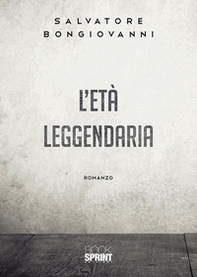 L'età leggendaria - Librerie.coop