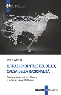 Il trascendentale del bello, causa della razionalità. Estetica drammatica in Platone e in Hans Urs von Balthasar - Librerie.coop Il trascendentale del bello, causa della razionalità. Estetica drammatica in Platone e in Hans Urs von Balthasar - Librerie.coop