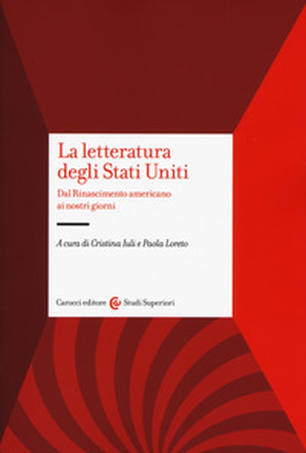 La letteratura degli Stati Uniti. Dal Rinascimento americano ai nostri giorni - Librerie.coop La letteratura degli Stati Uniti. Dal Rinascimento americano ai nostri giorni - Librerie.coop