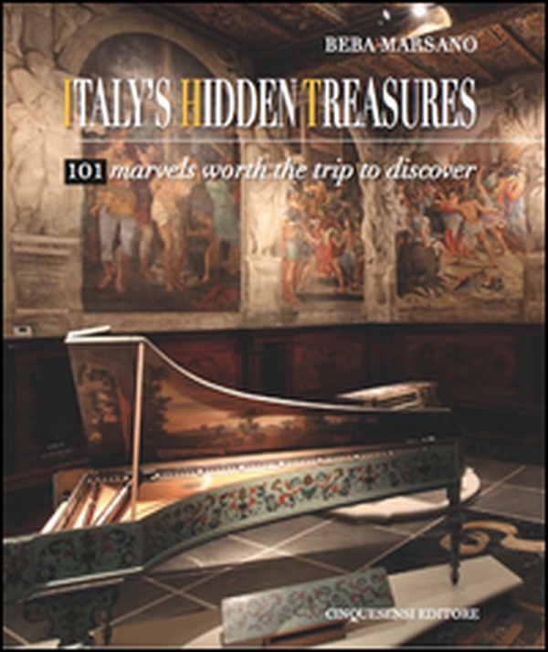 Italy's hidden treasures. 101 marvels worth the trip to discover - Vol. 1 - Librerie.coop Italy's hidden treasures. 101 marvels worth the trip to discover - Vol. 1 - Librerie.coop