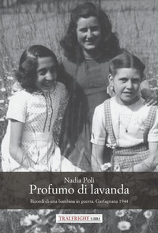 Profumo di lavanda. Ricordi di una bambina in guerra. Garfagnana 1944 - Librerie.coop Profumo di lavanda. Ricordi di una bambina in guerra. Garfagnana 1944 - Librerie.coop