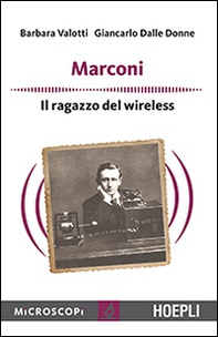 Marconi. Il ragazzo del wireless - Librerie.coop Marconi. Il ragazzo del wireless - Librerie.coop