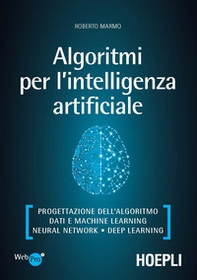 Algoritmi per l'intelligenza artificiale. Progettazione dell'algoritmo, dati e machine learning, neural network, deep learning - Librerie.coop