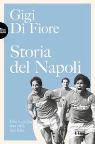 Storia del Napoli. Una squadra, una città, una fede - Librerie.coop