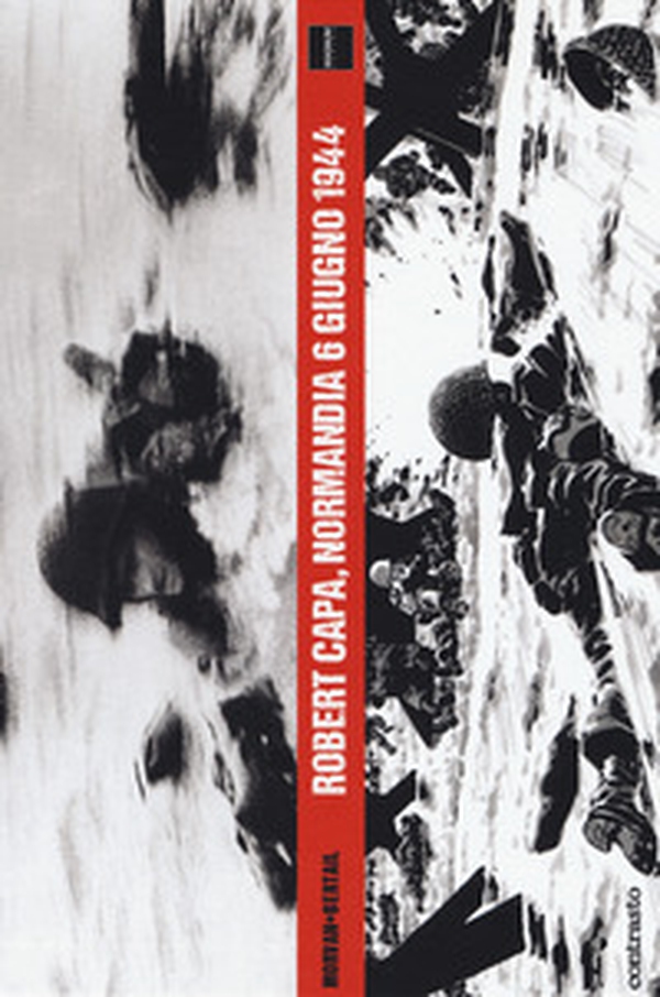 Robert Capa, Normandia 6 giugno 1944 - Librerie.coop Robert Capa, Normandia 6 giugno 1944 - Librerie.coop
