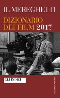 Il Mereghetti. Dizionario dei film 2017. Gli Indici - Librerie.coop
