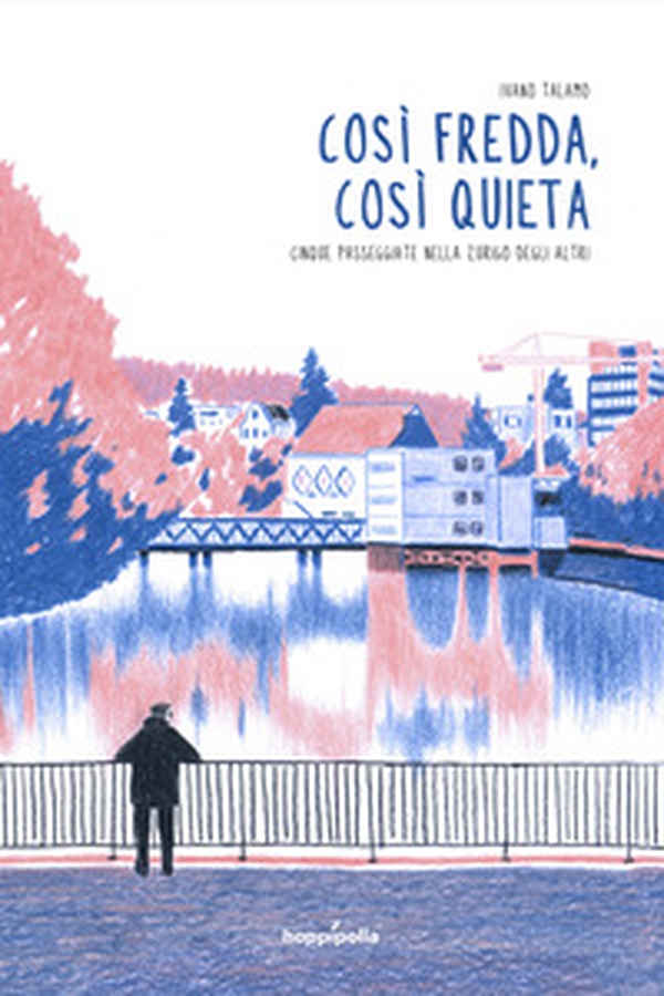 Così fredda, così quieta. Cinque passeggiate nella Zurigo degli altri - Librerie.coop Così fredda, così quieta. Cinque passeggiate nella Zurigo degli altri - Librerie.coop