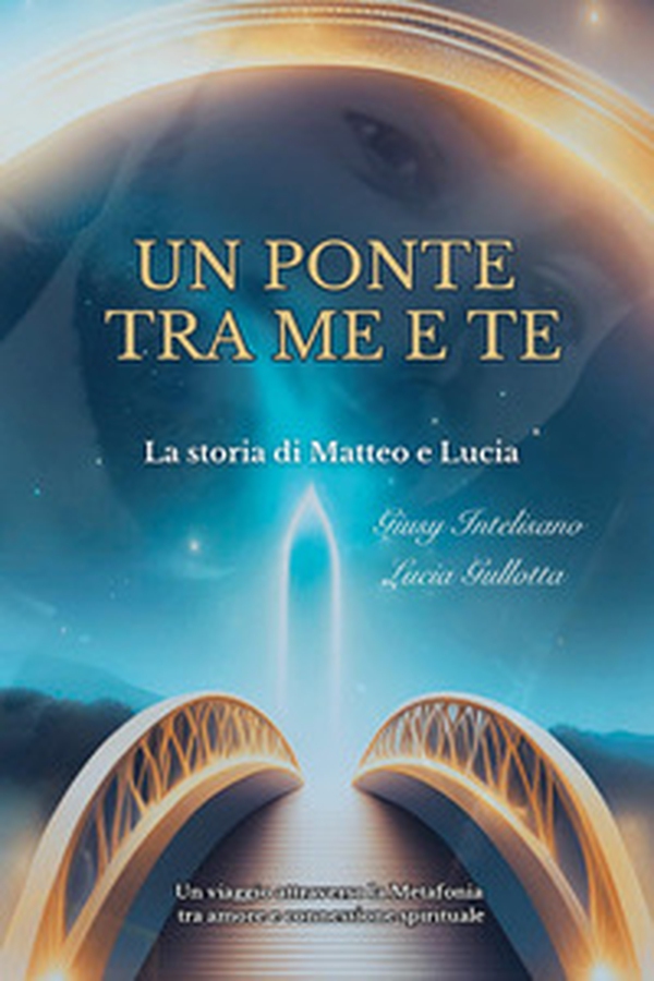 Un ponte tra me e te. La storia di Matteo e Lucia - Librerie.coop Un ponte tra me e te. La storia di Matteo e Lucia - Librerie.coop
