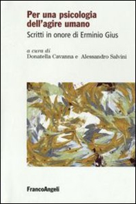 Per una psicologia dell'agire umano. Scritti in onore di Erminio Gius - Librerie.coop