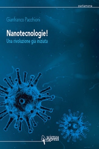 Nanotecnologie! Una rivoluzione già iniziata - Librerie.coop Nanotecnologie! Una rivoluzione già iniziata - Librerie.coop