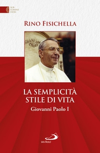 La semplicità stile di vita. Giovanni Paolo I - Librerie.coop La semplicità stile di vita. Giovanni Paolo I - Librerie.coop
