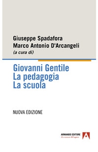 Giovanni Gentile. La pedagogia. La scuola - Librerie.coop
