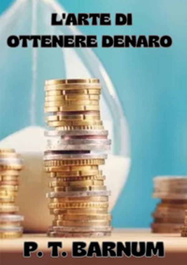 L'arte di ottenere denaro - Librerie.coop L'arte di ottenere denaro - Librerie.coop