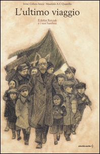 L'ultimo viaggio. Il dottor Korczak e i suoi bambini - Librerie.coop