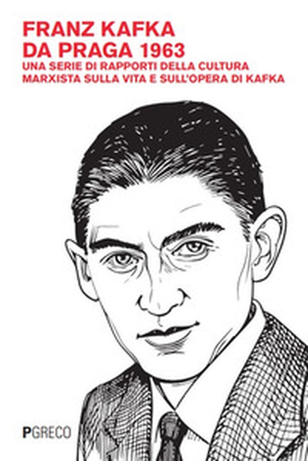 Franz Kafka da Praga 1963. Una serie di rapporti della cultura marxista sulla vita e sull'opera di Kafka - Librerie.coop Franz Kafka da Praga 1963. Una serie di rapporti della cultura marxista sulla vita e sull'opera di Kafka - Librerie.coop
