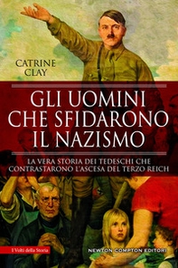 Gli uomini che sfidarono il nazismo - Librerie.coop