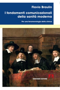 I fondamenti comunicazionali della sanità moderna. Per una fenomenologia della clinica - Librerie.coop