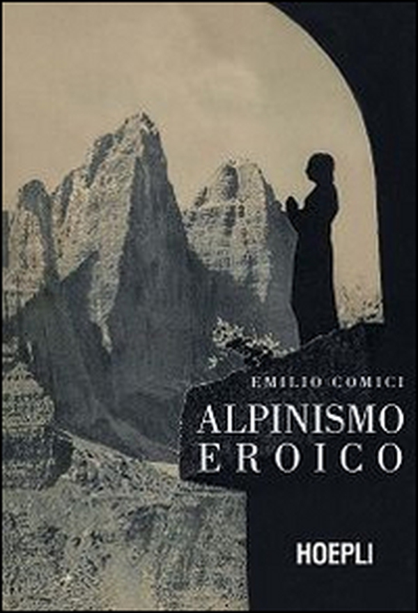 Alpinismo eroico (rist. anast., Milano 1942) - Librerie.coop Alpinismo eroico (rist. anast., Milano 1942) - Librerie.coop