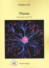 Plasma. Il gesto poetico esistenziale - Librerie.coop Plasma. Il gesto poetico esistenziale - Librerie.coop