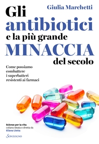 Gli antibiotici e la più grande minaccia del secolo - Librerie.coop