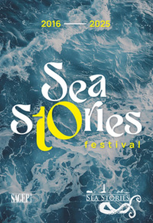 Sea Stories Festival. 2016-2025 - Librerie.coop Sea Stories Festival. 2016-2025 - Librerie.coop