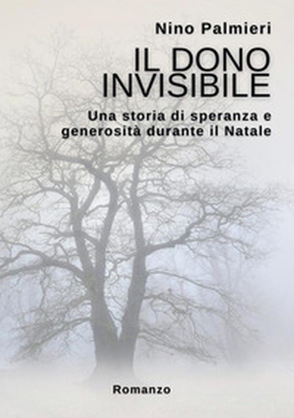 Il dono invisibile. Una storia di speranza e generosità durante il Natale - Librerie.coop Il dono invisibile. Una storia di speranza e generosità durante il Natale - Librerie.coop