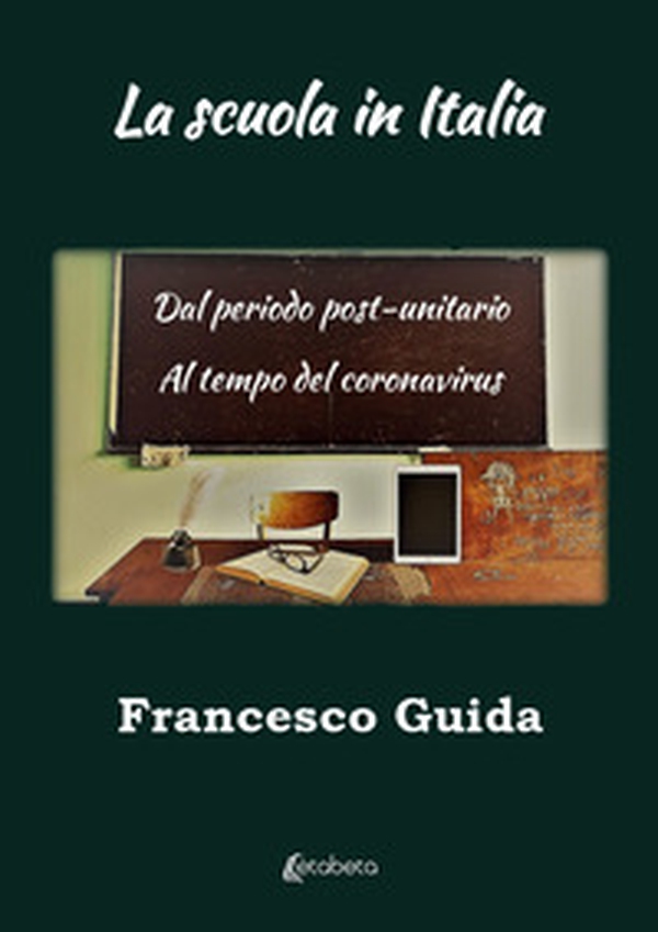 La scuola in Italia. Dal periodo post-unitario al tempo del coronavirus - Librerie.coop La scuola in Italia. Dal periodo post-unitario al tempo del coronavirus - Librerie.coop