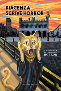 Piacenza scrive horror. Antologia di racconti horror - Librerie.coop