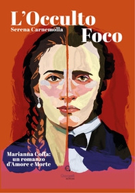 L'occulto foco. Marianna Coffa: un romanzo di Amore e Morte - Librerie.coop