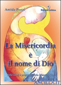 La misericordia è il nome di Dio. Riflessioni e preghiere sulla misericordia - Librerie.coop La misericordia è il nome di Dio. Riflessioni e preghiere sulla misericordia - Librerie.coop
