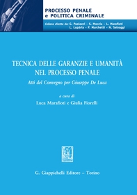 Tecnica delle garanzie e umanità nel processo penale - Librerie.coop