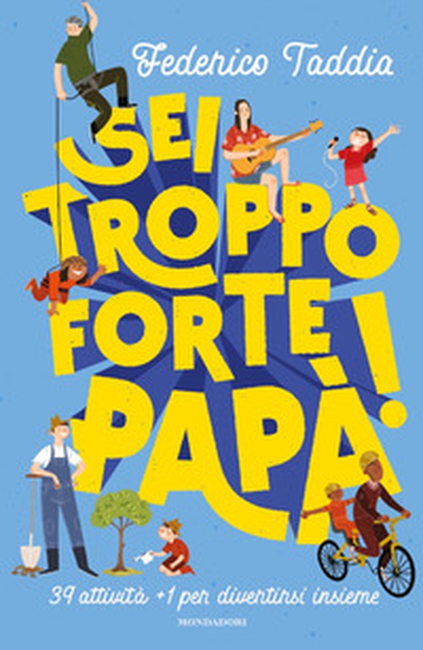 Sei troppo forte, papà! 39 attività + 1 per divertirsi insieme - Librerie.coop Sei troppo forte, papà! 39 attività + 1 per divertirsi insieme - Librerie.coop