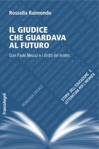Il giudice che guardava al futuro. Gian Paolo Meucci e i diritti dei minori - Librerie.coop