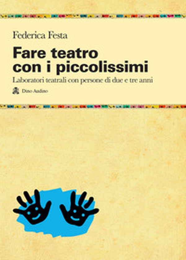 Fare teatro con i piccolissimi. Laboratori teatrali con persone di due e tre anni - Librerie.coop Fare teatro con i piccolissimi. Laboratori teatrali con persone di due e tre anni - Librerie.coop